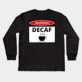 Decaf Coffee Warning Caution Label Decal Sticker Kids Long Sleeve T-Shirt